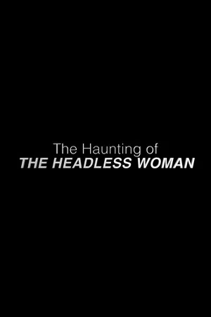 Постер: The Haunting of the Headless Woman