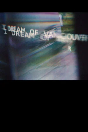 Постер: I Dream of Vancouver