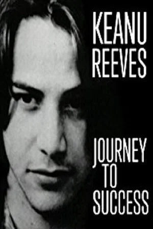 Постер: Keanu Reeves: Journey to Success