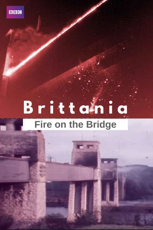 Постер: Britannia's Burning: Fire on the Bridge