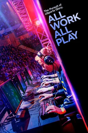 Постер: All Work All Play: The Pursuit of eSports Glory Live
