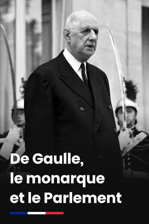 Постер: De Gaulle, le monarque et le Parlement