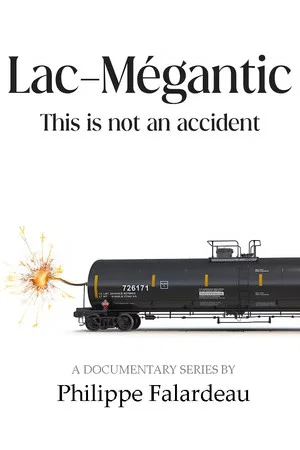 Постер: Lac-Mégantic: This Is Not An Accident