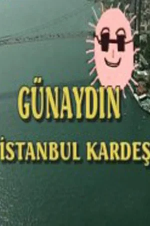 Постер: Günaydın İstanbul Kardeş
