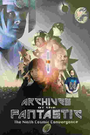 Постер: Archives of the Fantastic: The Ninth Cosmic Convergence
