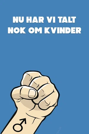 Постер: Nu har vi talt nok om kvinder