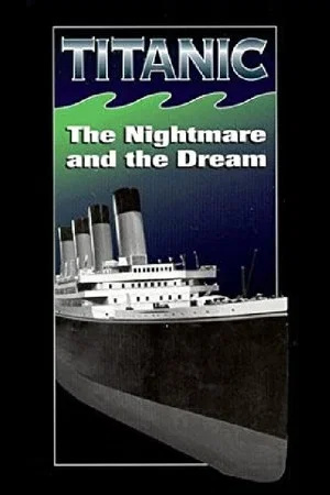 Постер: Titanic: The Nightmare and the Dream