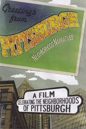 Постер: Greetings from Pittsburgh: Neighborhood Narratives