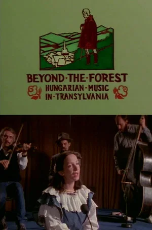 Постер: Beyond the Forest: Hungarian Music in Transylvania