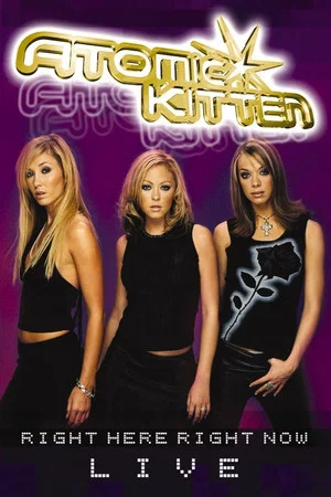 Постер: Atomic Kitten: Right Here Right Now