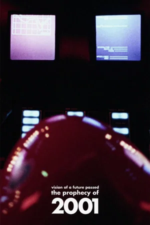 Постер: Vision of a Future Passed: The Prophecy of 2001