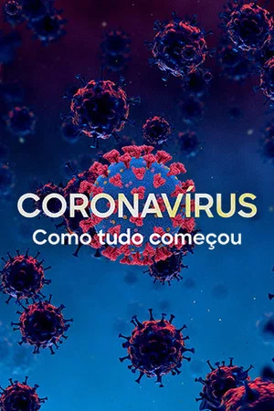 Постер: Coronavírus: Como Tudo Começou
