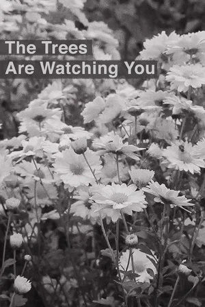 Постер: The Trees Are Watching You