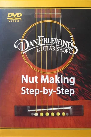 Постер: Dan Erlewine's Nut Making Step-by-Step