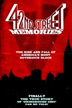 Постер: 42nd Street Memories: The Rise and Fall of America's Most Notorious Street