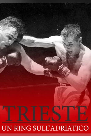 Постер: Trieste, Un ring sull'Adriatico