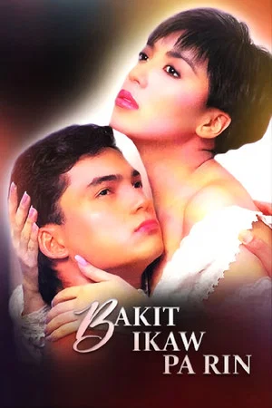 Постер: Bakit Ikaw Pa Rin?
