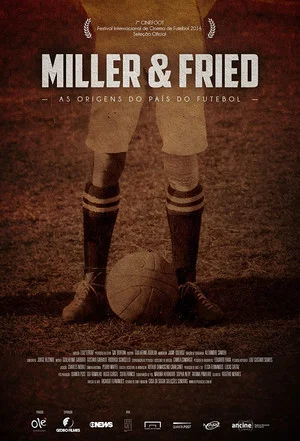 Постер: Miller & Fried – The Birth of Football’s Country
