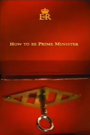 Постер: How to Be Prime Minister