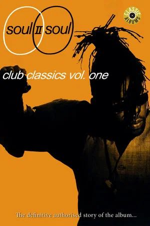 Постер: Classic Albums: Soul II Soul - Club Classics Vol. One