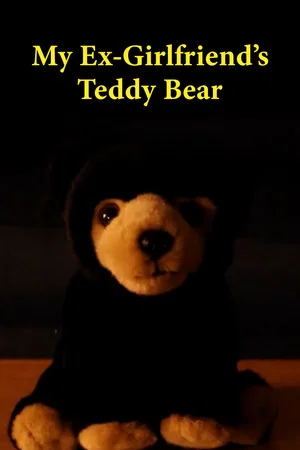 Постер: My Ex Girlfriend's Teddy Bear