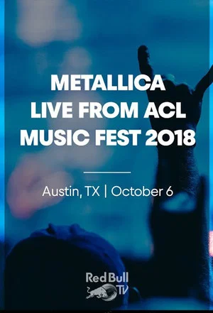 Постер: Metallica LIVE from ACL Music Fest 2018 on Red Bull TV