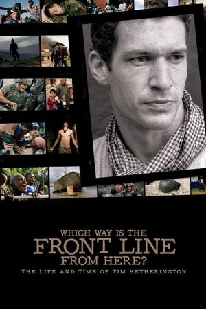 Постер: Which Way Is The Front Line From Here? The Life and Time of Tim Hetherington
