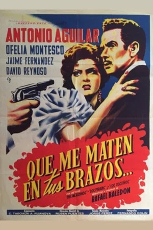 Постер: Que me maten en tus brazos