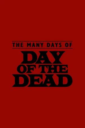 Постер: The Many Days of Day of the Dead