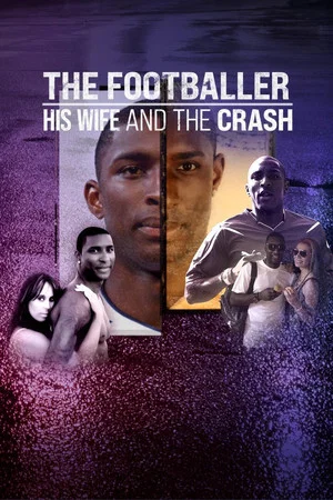 Постер: The Footballer, His Wife & The Crash