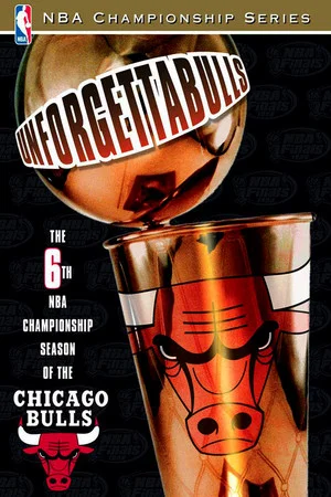Постер: Unforgettabulls: The 6th NBA Championship Season of the Chicago Bulls
