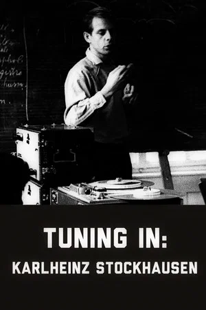 Постер: Tuning In – A Film about Karlheinz Stockhausen
