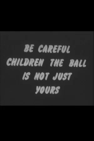 Постер: Be Careful Children the Ball Is Not Just Yours