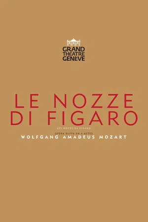 Постер: The Marriage Of Figaro - Grand Théâtre de Genève