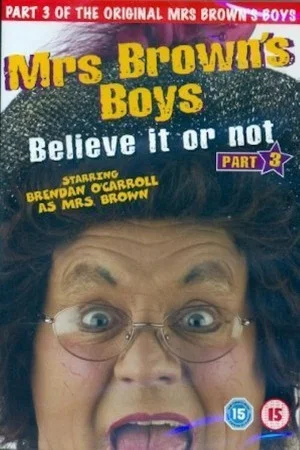 Постер: Mrs. Brown's Boys: Believe It or Not