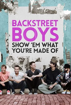 Постер: Backstreet Boys: Show 'Em What You're Made Of