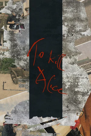 Постер: To Kill Alice
