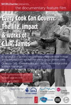 Постер: Every Cook Can Govern: The Life, Impact & Works of C.L.R James