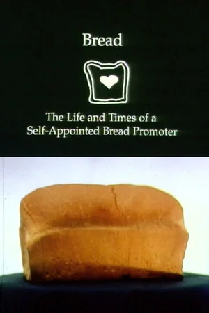 Постер: Bread: The Life and Times of a Self-Appointed Bread Promoter