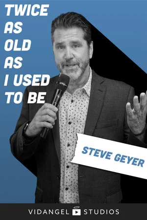 Постер: Steve Geyer: Twice As Old As I Used To Be