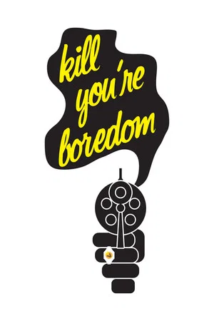Постер: Kill Your Boredom