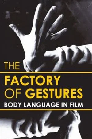 Постер: Factory of Gestures: Body Language in Film