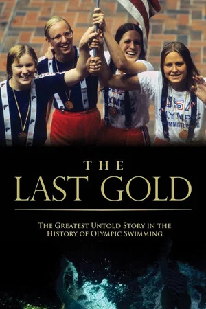 Постер: The Last Gold: The Greatest Untold Story in Olympic Swimming History