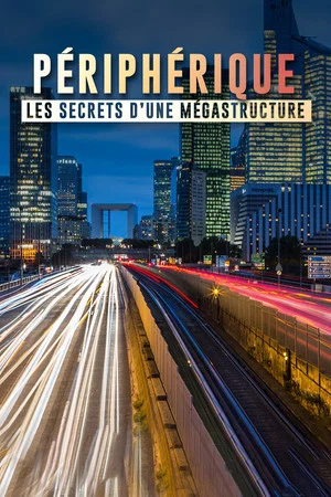 Постер: Péripherique de Paris, les secrets d'une mégastructure