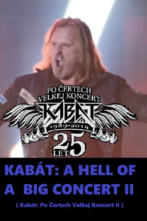 Постер: Kabát: A Hell of a Big Concert II