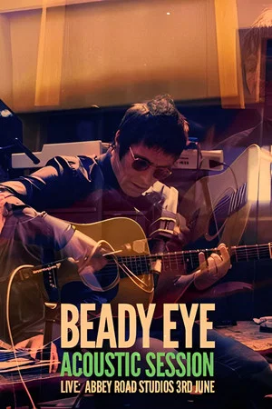 Постер: Beady Eye: Acoustic Live From Abbey Road 2013