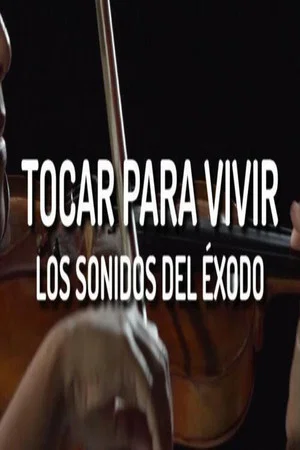 Постер: Tocar para vivir: los sonidos del éxodo
