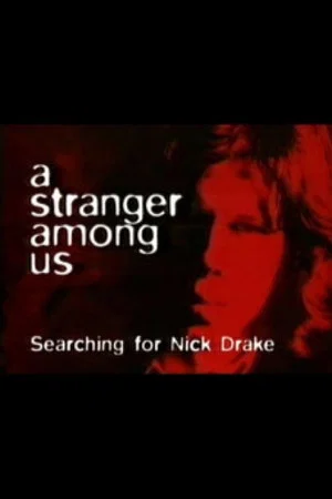 Постер: A Stranger Among Us: Searching for Nick Drake