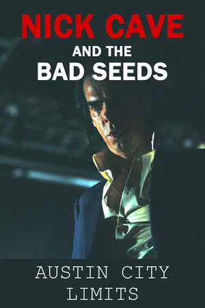 Постер: Nick Cave & The Bad Seeds: Austin City Limits