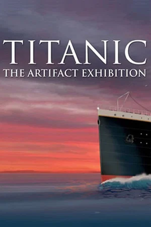 Постер: Titanic Documentary The Artifact Exhibition